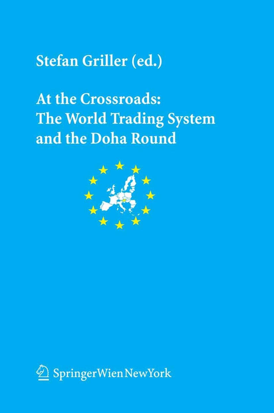 At the Crossroads - The World Trading System and the Doha Round by Stefan Griller
