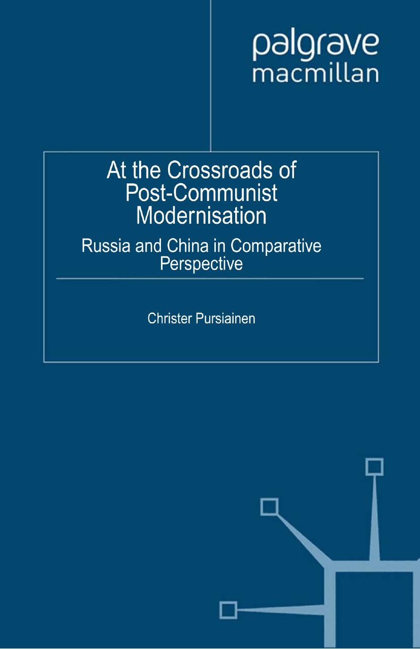At the Crossroads of Post-Communist Modernisation: Russia and China in Comparative Perspective by Christer Pursiainen (eds.)