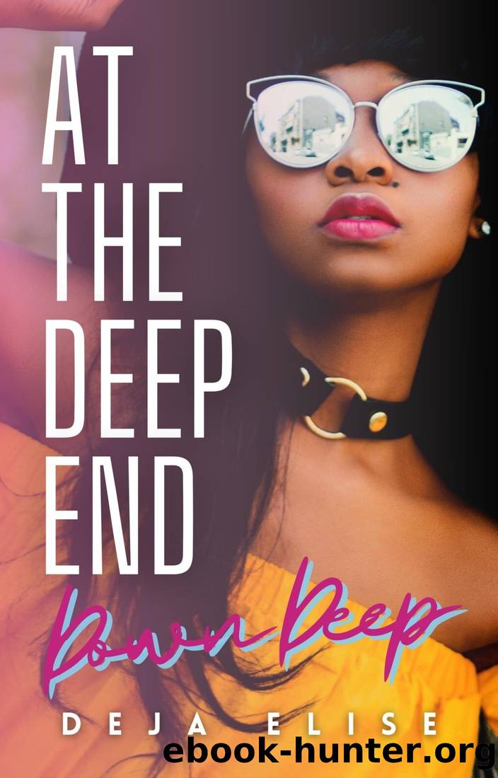 At the Deep End: Down Deep: Book 4 of 4 (First Time Lesbian) by Deja Elise