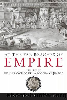 At the Far Reaches of Empire : The Life of Juan Francisco de la Bodega y Quadra by Freeman M. Tovell