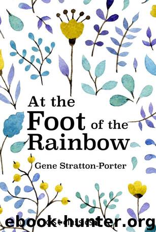 At the Foot of the Rainbow by Gene Stratton-Porter