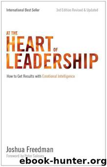 At the Heart of Leadership: How to Get Results With Emotional Intelligence by Joshua Freedman & Peter Salovey
