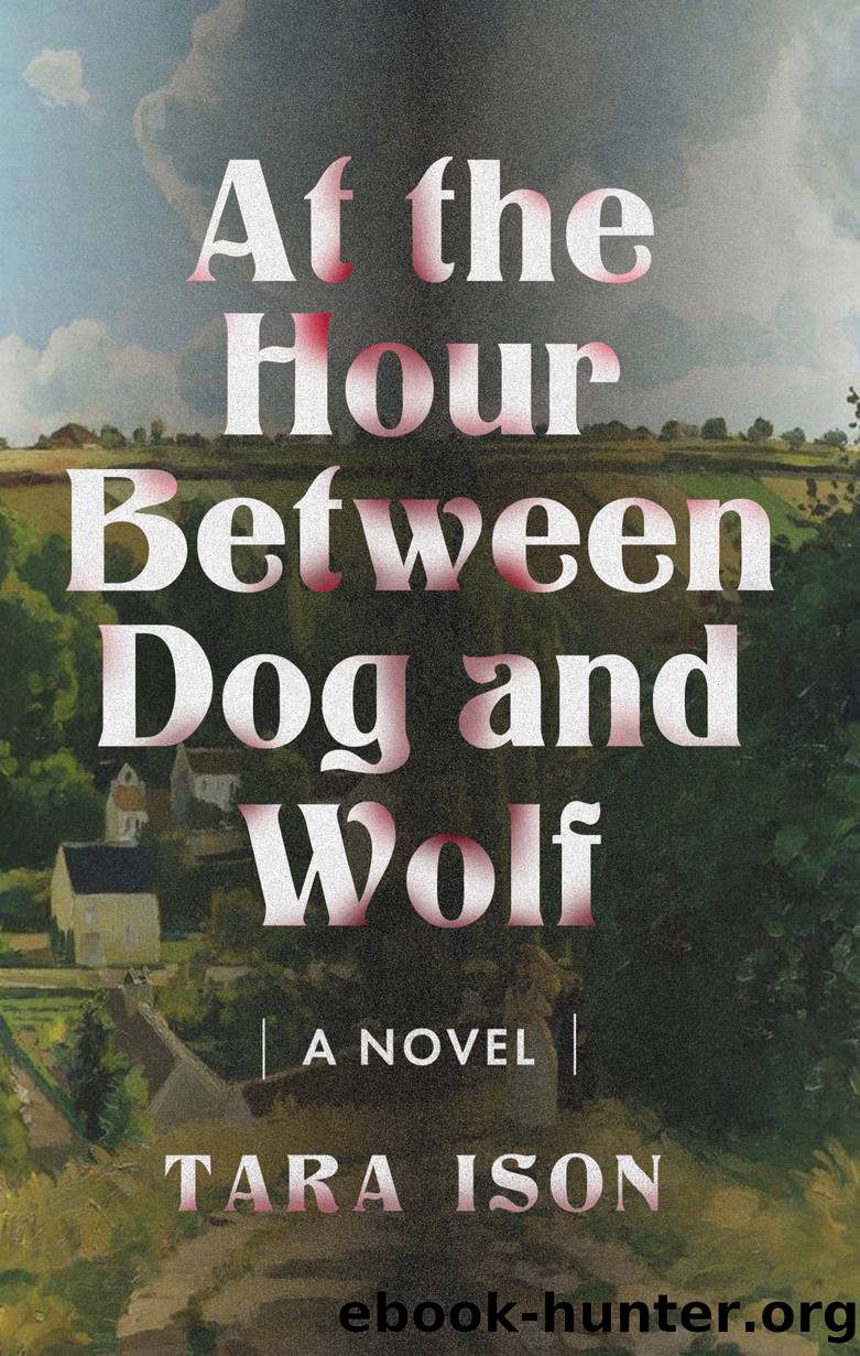 At the Hour Between Dog and Wolf by Tara Ison