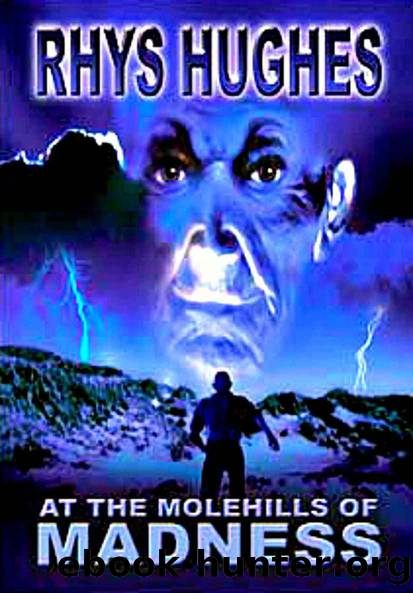 At the Molehills of Madness by Rhys Hughes