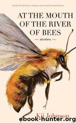At the Mouth of the River of Bees by Kij Johnson
