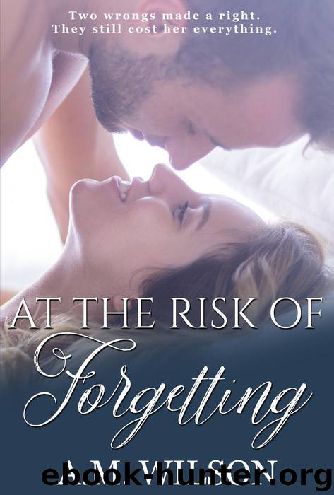 At the Risk of Forgetting by A.M. Wilson