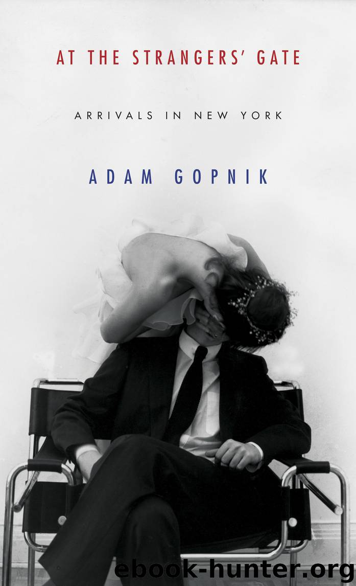 At the Strangers' Gate by Adam Gopnik