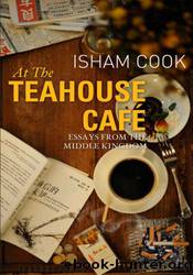 At the Teahouse Cafe: Essays from the Middle Kingdom by Isham Cook