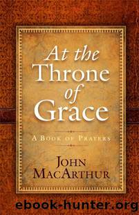 At the Throne of Grace: A Book of Prayers by John MacArthur