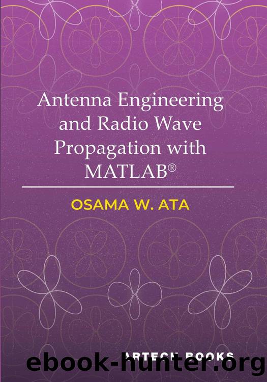 Ata O. Antenna Engineering and Radiowave Propagation with MatLAB 2025 by Unknown