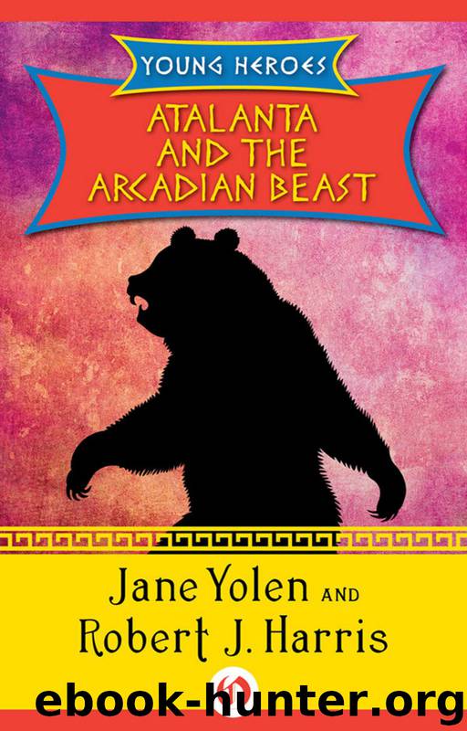 Atalanta and the Arcadian Beast by Robert J. Harris & Jane Yolen