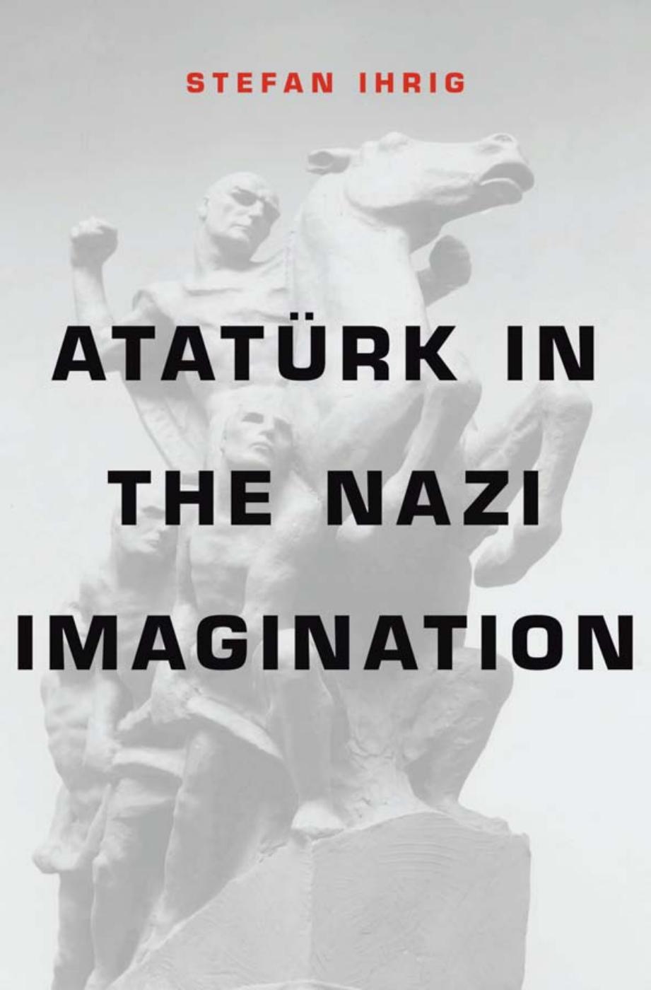 AtatÃ¼rk in the Nazi Imagination by Stefan Ihrig