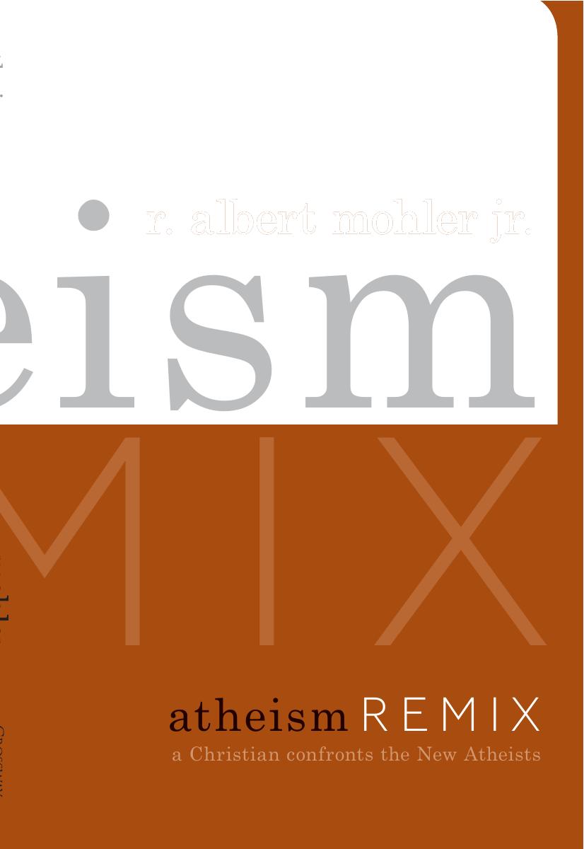 Atheism Remix by R. Albert Mohler Jr