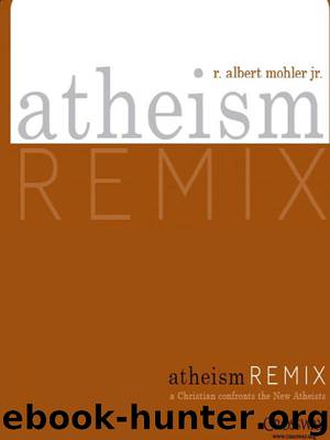 Atheism Remix: A Christian Confronts the New Atheists by R. Albert Mohler
