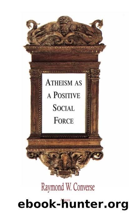 Atheism as a Positive Social Force by Raymond W. Converse