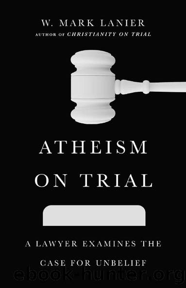 Atheism on Trial by W. Mark Lanier