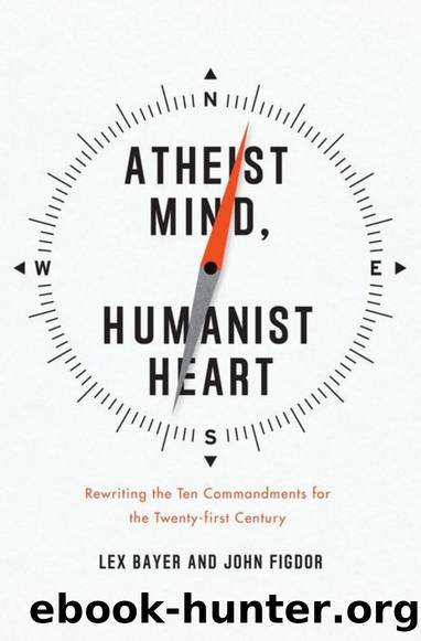 Atheist Mind, Humanist Heart: Rewriting the Ten Commandments for the Twenty-First Century by Lex Bayer