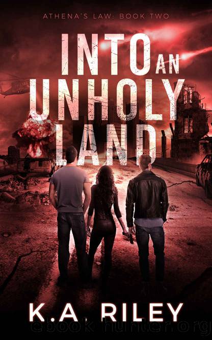 Athena's Law: Into an Unholy Land by K. A. Riley