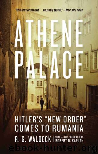 Athene Palace: Hitler's "New Order" Comes to Rumania by Waldeck R. G