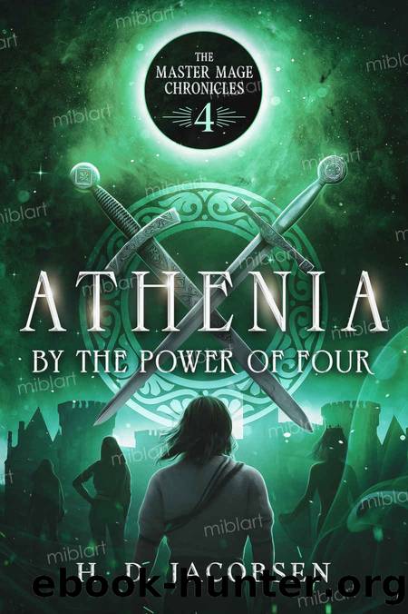 Athenia: By the Power of Four: The Master Mage Chronicles Book Four by H. D. Jacobsen