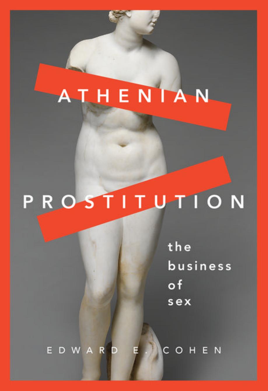 Athenian Prostitution: The Business of Sex by Edward Cohen