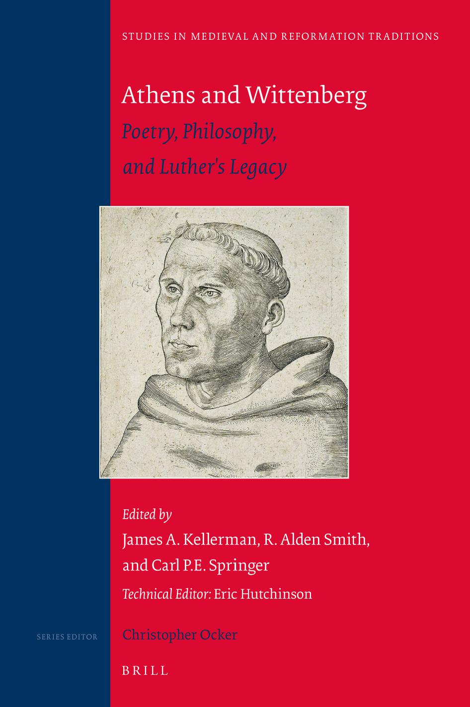 Athens and Wittenberg: Poetry, Philosophy, and Luther's Legacy (Studies in Medieval and Reformation Traditions, 234) by James A. Kellerman (editor) R. Alden Smith (editor) Carl P. E. Springer (editor)