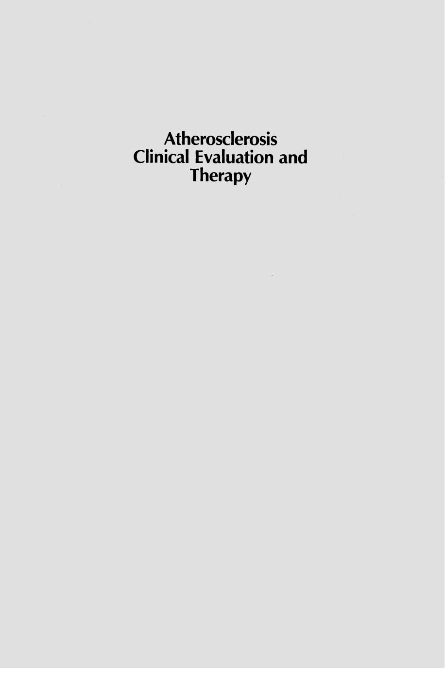 Atherosclerosis Clinical Evaluation and Therapy: Proceedings of the Fourth International Meeting on Atherosclerosis held in Bologna, Italy 23â25 November 1981 by A. M. Gotto Jr. (auth.) S. Lenzi G. C. Descovich (eds.)