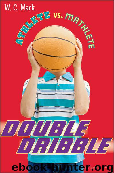 Athlete vs. Mathlete: Double Dribble by W. C. Mack