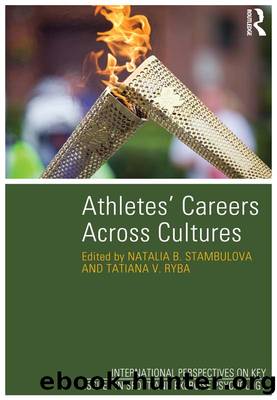 Athletes' Careers Across Cultures by Stambulova Natalia B.;Ryba Tatiana V.;Stambulova Natalia B.;Ryba Tatiana V.;