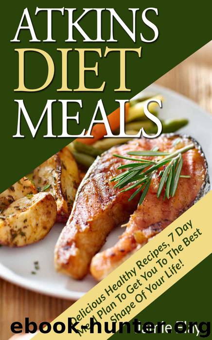 Atkins Diet Meals: Delicious Healthy Recipes, 7 Day Meal by Jamie Flay