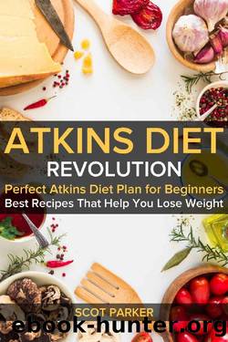 Atkins Diet Revolution Cookbook: Atkins Diet for Beginners, Best Recipes for Slow Cooker and Air Fryer by Scot Parker