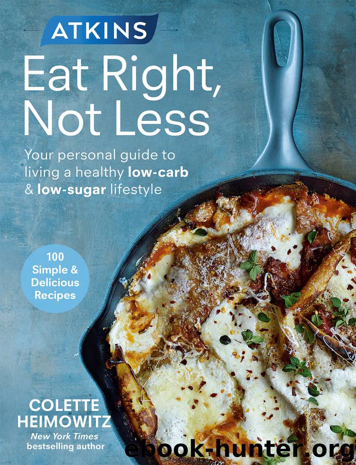 Atkins: Eat Right, Not Less by Colette Heimowitz