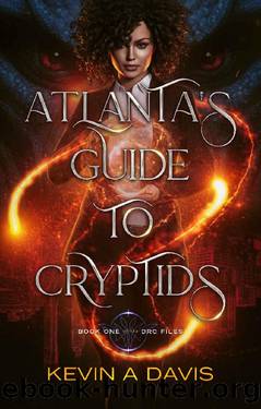 Atlanta's Guide to Cryptids: Book One of the DRC Files by Kevin A Davis