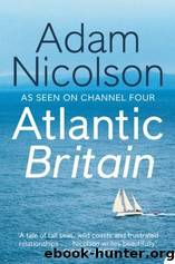 Atlantic Britain: The Story of the Sea a Man and a Ship by Nicolson Adam