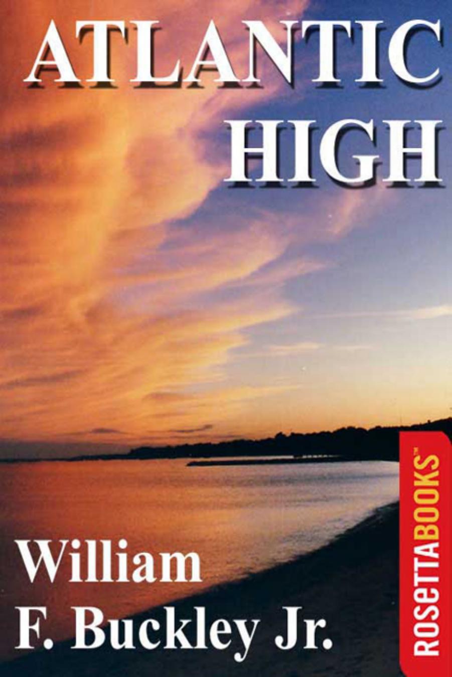 Atlantic High: A Celebration by William F. Buckley Jr. William F. Buckley