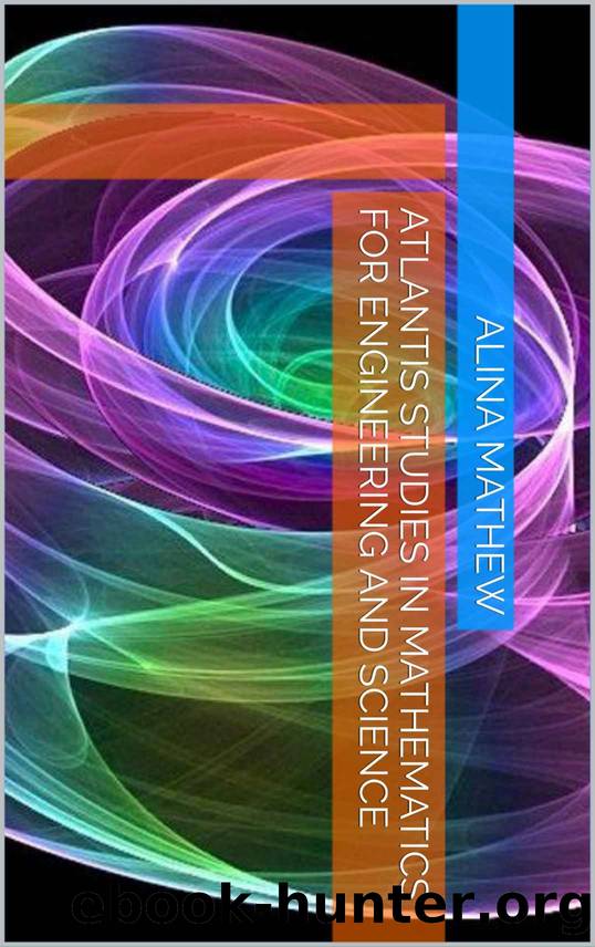 Atlantis Studies in Mathematics for Engineering and Science by Alina Mathew