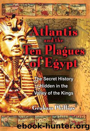 Atlantis and the Ten Plagues of Egypt: The Secret History Hidden in the Valley of the Kings by Phillips Graham