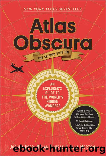 Atlas Obscura, 2nd Edition: An Explorer's Guide to the World's Hidden Wonders by Joshua Foer & Ella Morton & Dylan Thuras