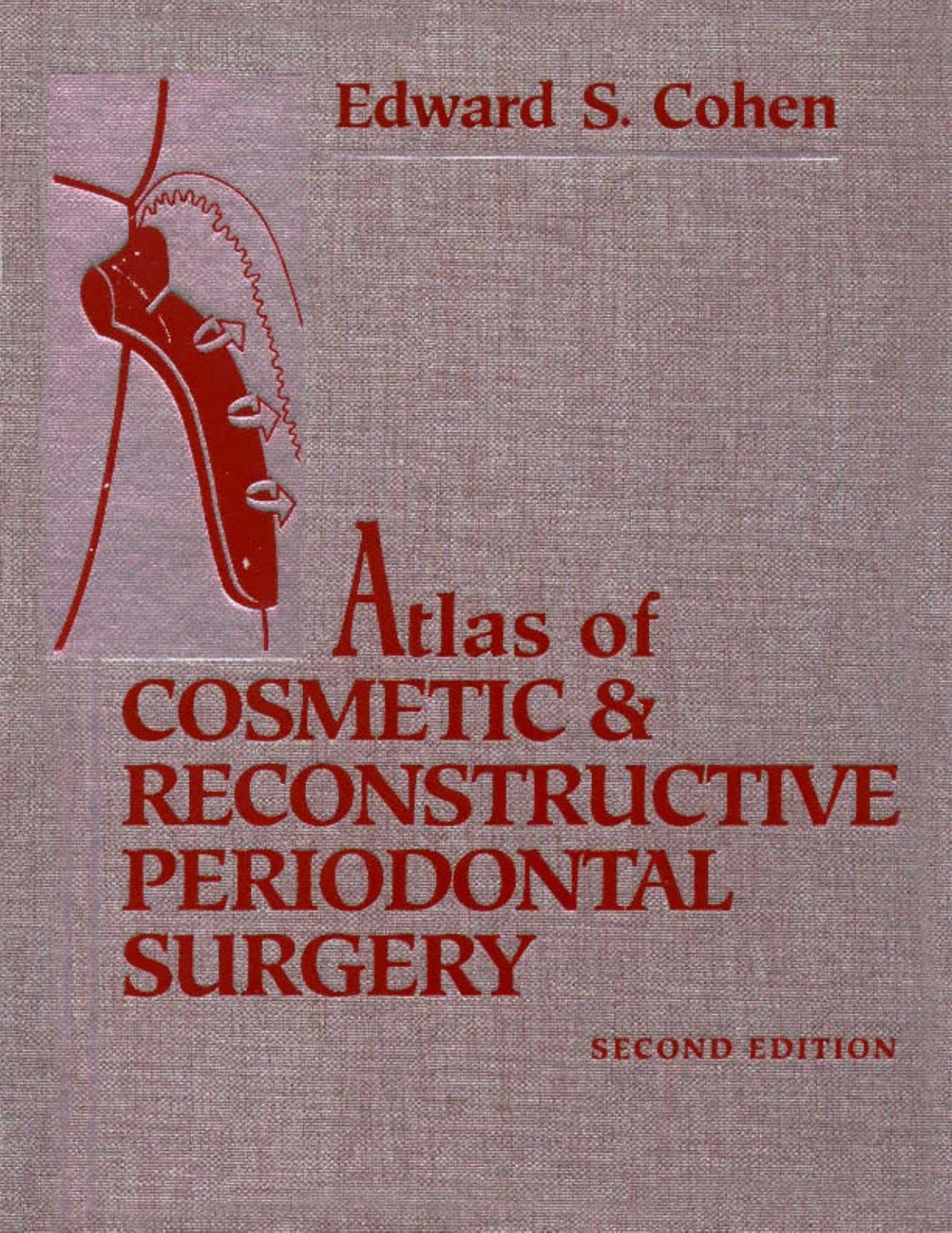 Atlas Of Cosmetic And Reconstructive Periodontal Surgery by Edward S. Cohen
