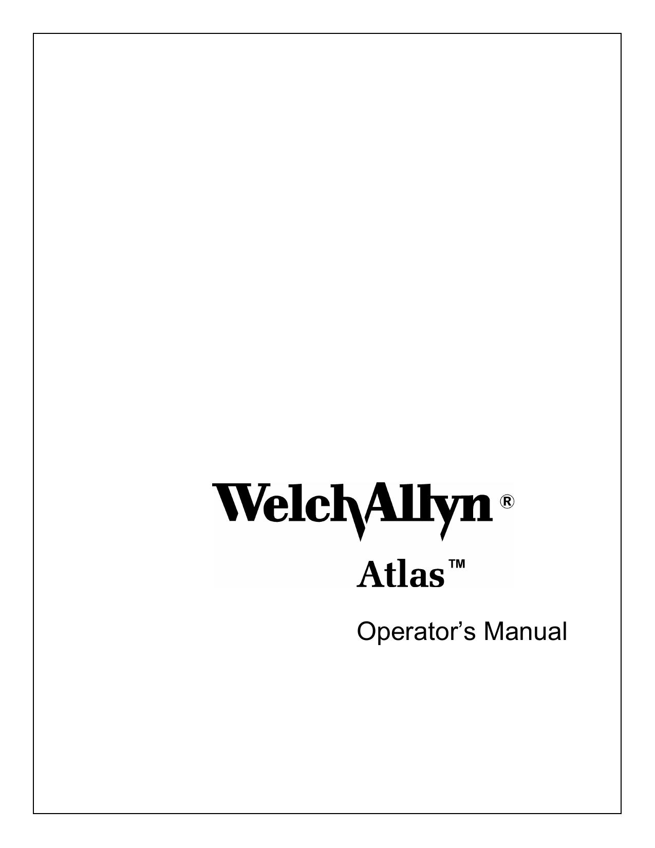 Atlas Operator's Manual - English (PN 620412_2E Rev J) by Copyright 2004 Welch Allyn (Submitted by Jana Esler)