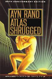 Atlas Shrugged - 35th Anniversary Edition by Ayn Rand
