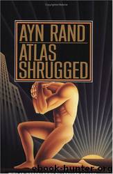 Atlas Shrugged by Ayn Rand & Leonard Peikoff