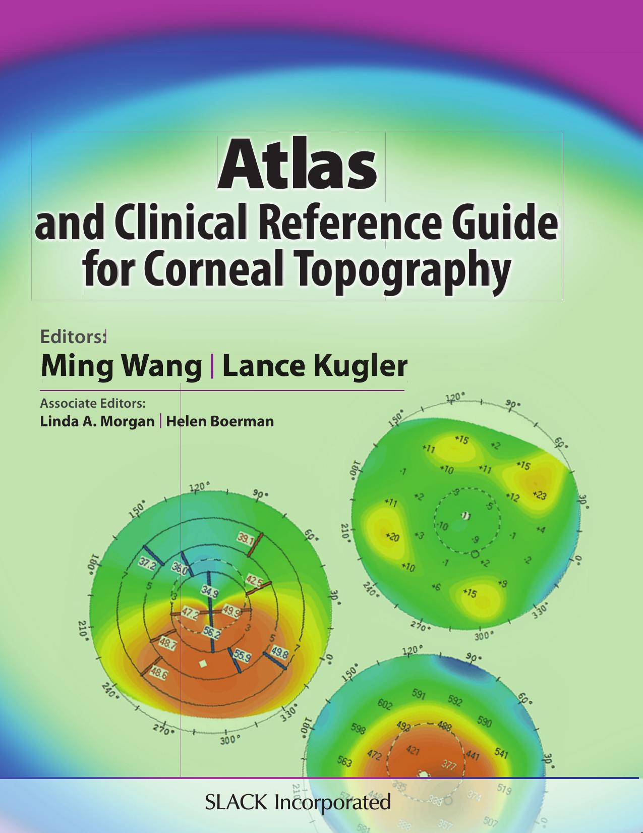 Atlas and Clinical Reference Guide for Corneal Topography by Ming Wang Lance J. Kugler (eds.)