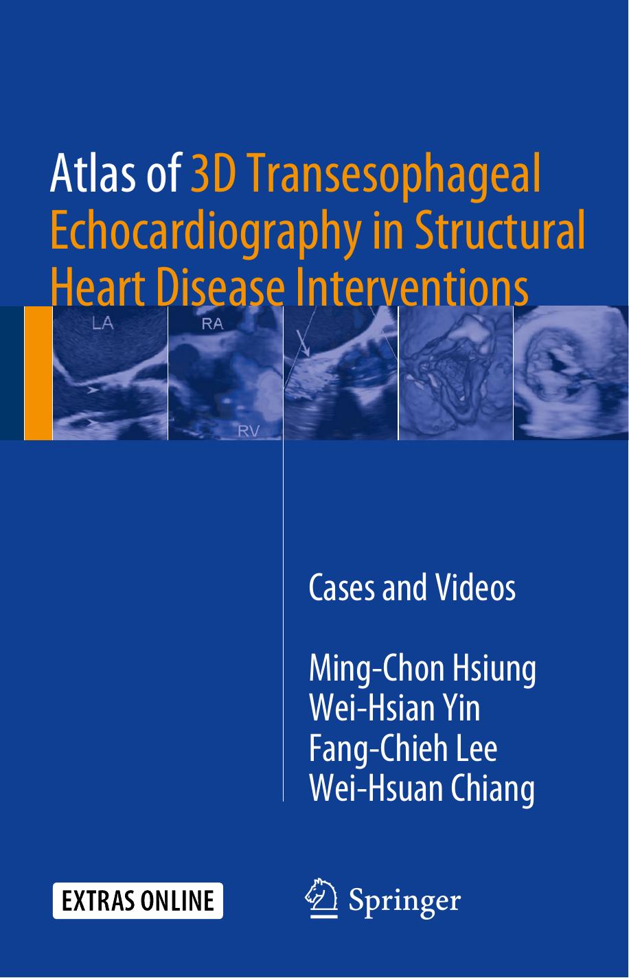 Atlas of 3D Transesophageal Echocardiography in Structural Heart Disease Interventions by Ming-Chon Hsiung Wei-Hsian Yin Fang-Chieh Lee Wei-Hsuan Chiang