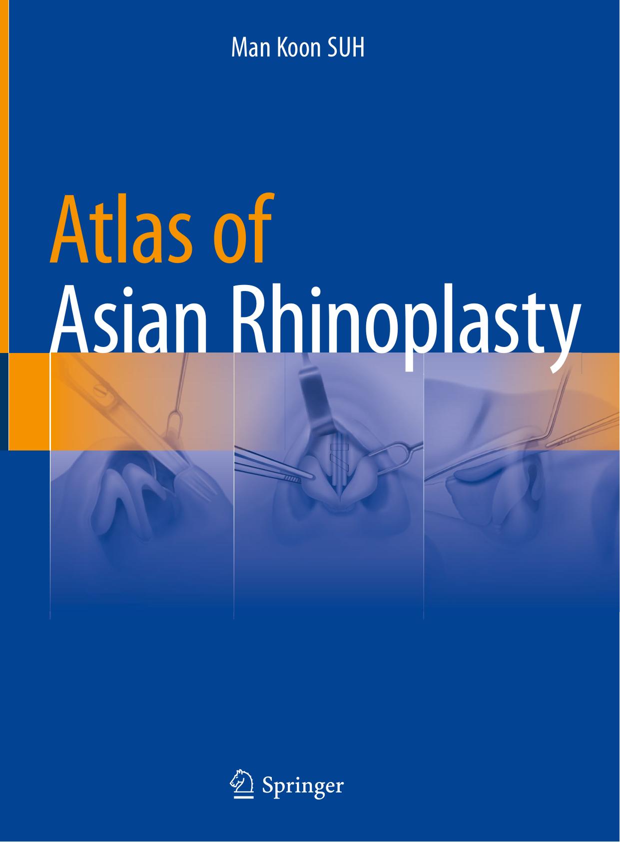 Atlas of Asian Rhinoplasty by Man Koon SUH