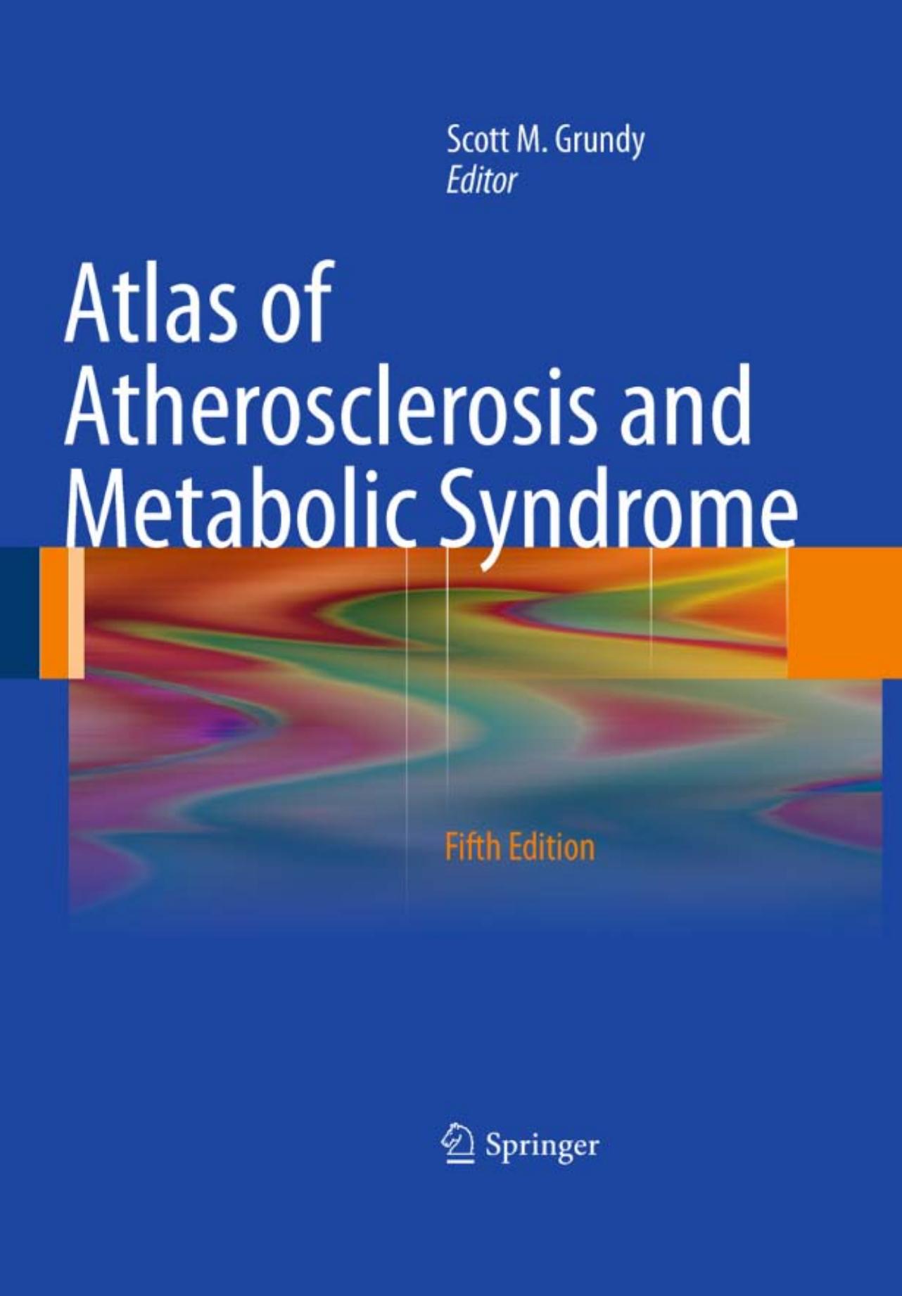 Atlas of Atherosclerosis and Metabolic Syndrome by Scott M. Grundy (auth.) Scott M. Grundy (eds.)