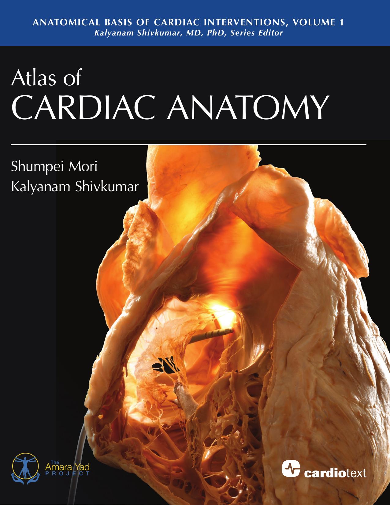 Atlas of Cardiac Anatomy by Shumpei Mori; Kalyanam Shivkumar