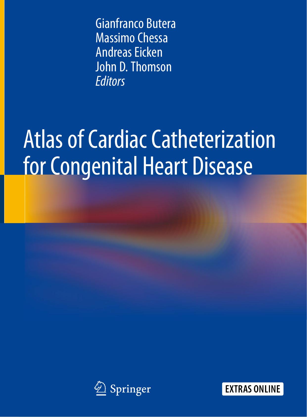 Atlas of Cardiac Catheterization for Congenital Heart Disease by Gianfranco Butera Massimo Chessa Andreas Eicken John D. Thomson