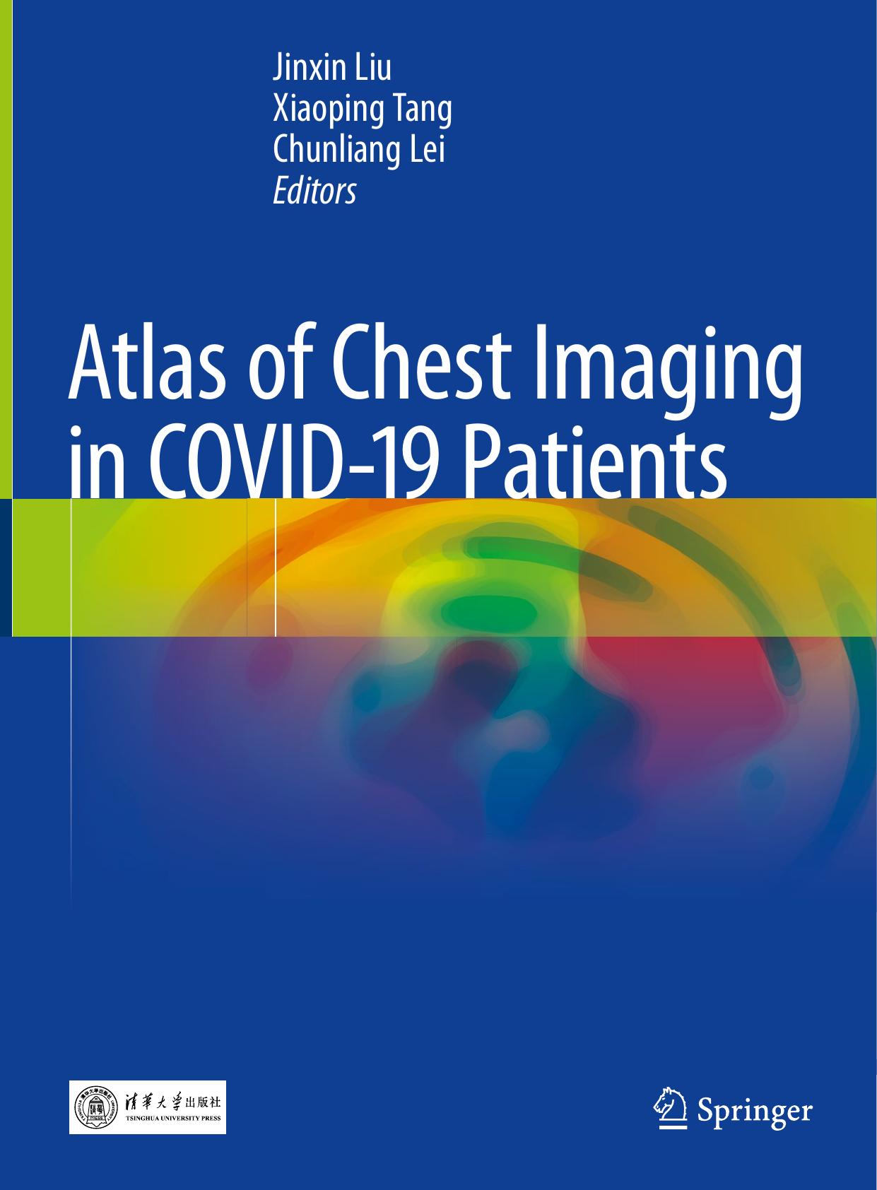 Atlas of Chest Imaging in COVID-19 Patients by Jinxin Liu Xiaoping Tang Chunliang Lei (ed.)