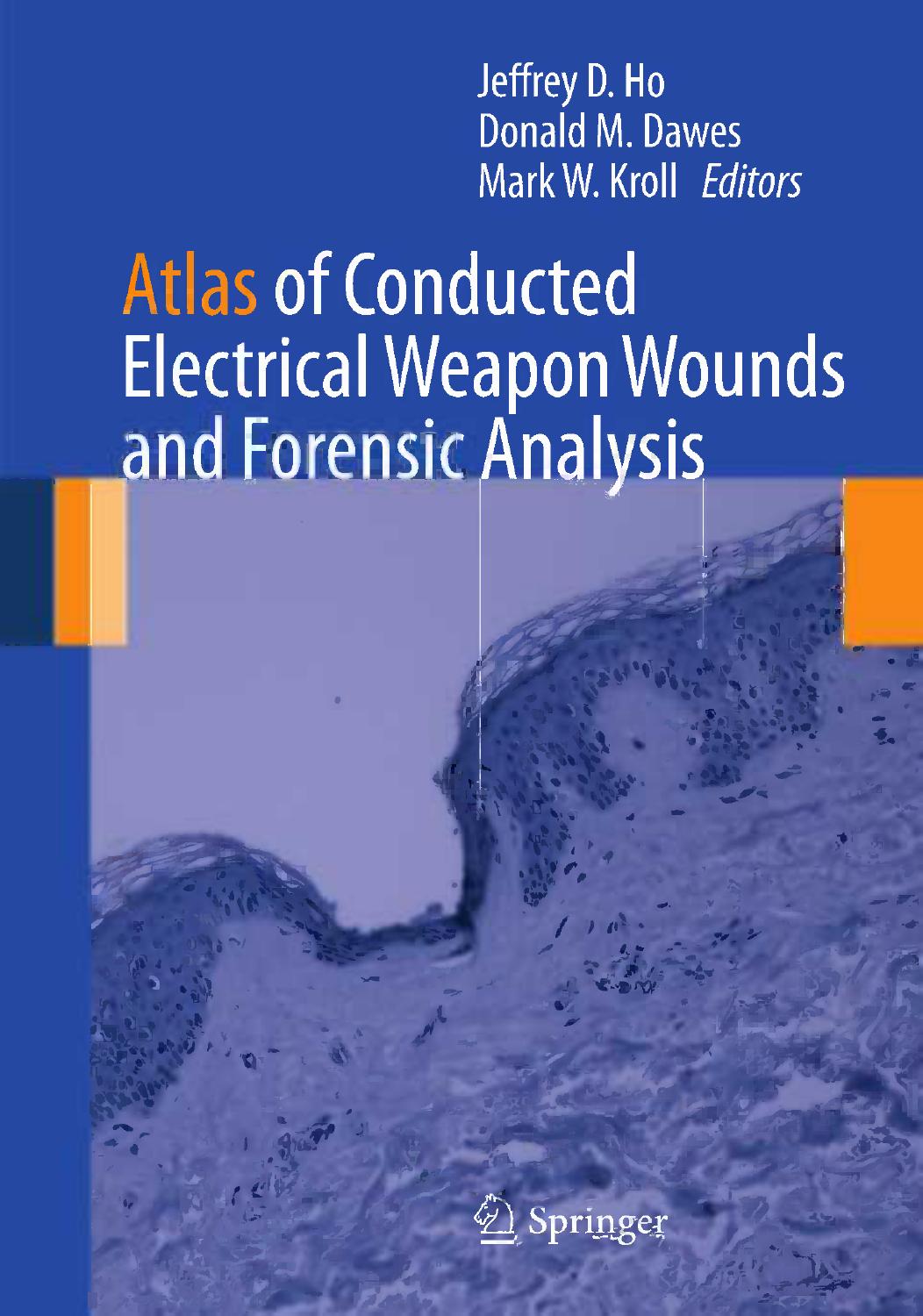 Atlas of Conducted Electrical Weapon Wounds and Forensic Analysis (2012) by Unknown